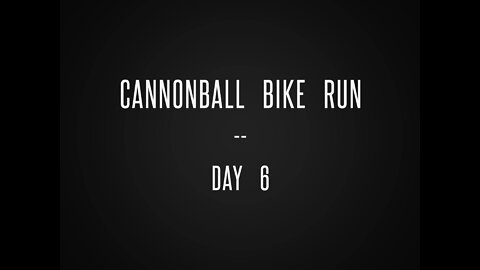 2022 Cannonball Bike Run - Day 6