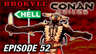 I'm Going to Hell for This (Conan Exiles: Ep52)