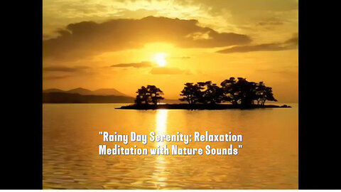 "Rainy Day Serenity: Relaxation Meditation with Nature Sounds"