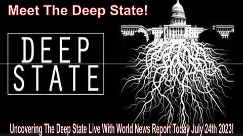 Uncovering The Deep State Live With World News Report Today July 24th 2023!