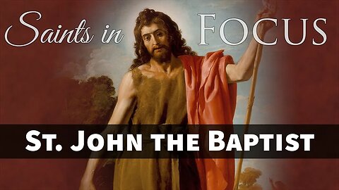 Who was Saint John the Baptist? - Marian Fathers' Saints in Focus