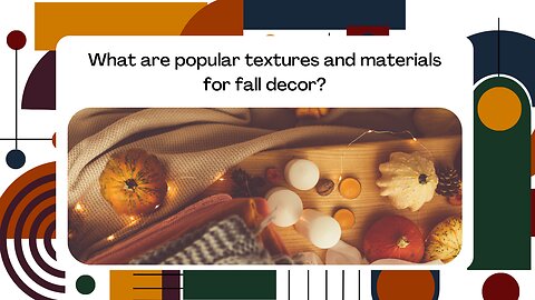 What are popular textures and materials for fall decor?