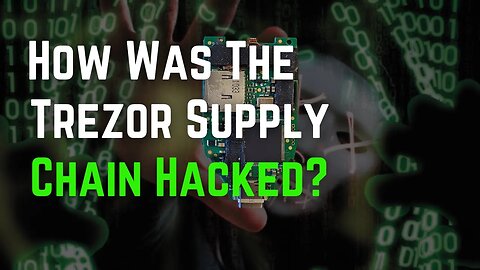 What's The Truth About The Trezor Bitcoin Wallet Supply Chain Attack?
