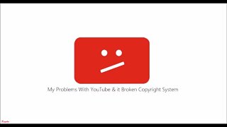 My Problems With YouTube & it Broken Copyright System