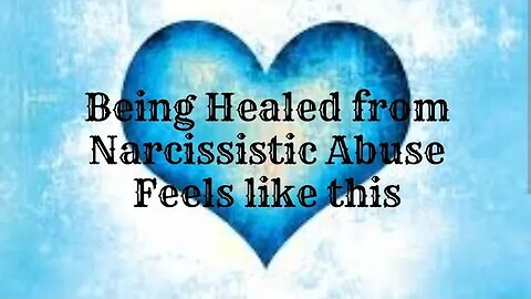 Being Healed from Narcissistic Abuse feels like this.
