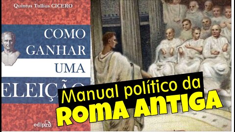 O manual para vencer eleição na... Roma Antiga