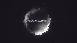 SLOW LOVE