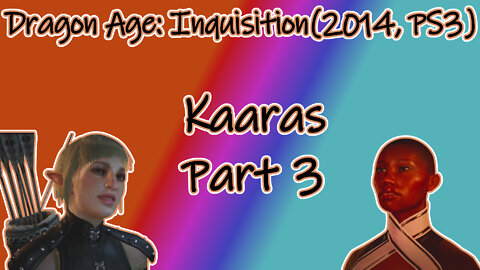 Dragon Age: Inquisition(2014, PS3) Longplay - Kaaras Part 3(No Commentary)