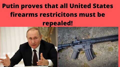 Putin proves why the 2nd Amendment is so important!