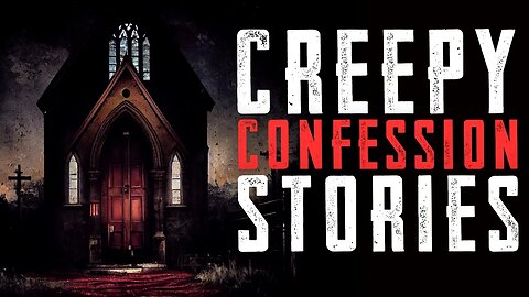 CREEPY CONFESSION STORIES