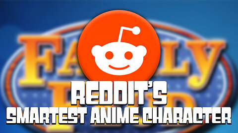 FAMILY FEUD! REDDIT'S SMARTEST ANIME PROTAGONISTS