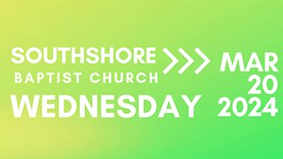 Wednesday Evening Service March 20, 2024 I Pastor Jayme Jackson I Southshore Baptist Church