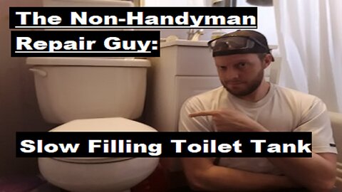 The Non-Handyman Repair Guy: Slow Filling Toilet Tank