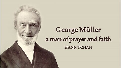 George Müller, a man of prayer and faith 기도와 믿음의 사람, 조지 뮬러