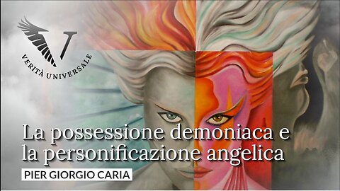 La possessione demoniaca e la personificazione angelica - Pier Giorgio Caria