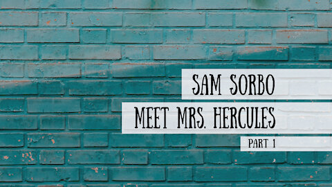 Meet Mrs. Hercules - Sam Sorbo, Part 1 (Meet the Cast!)