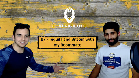 #7 - Tequila and Bitcoin with my Roommate