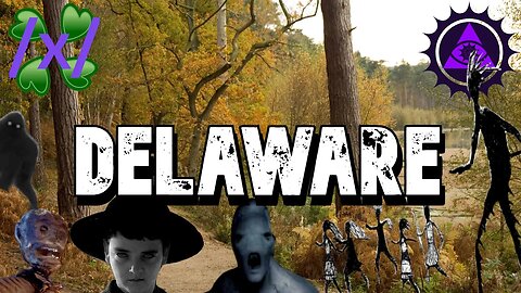 Delaware: The First State | 4chan /x/ Greentext American State Horror Lore [VOL 50]