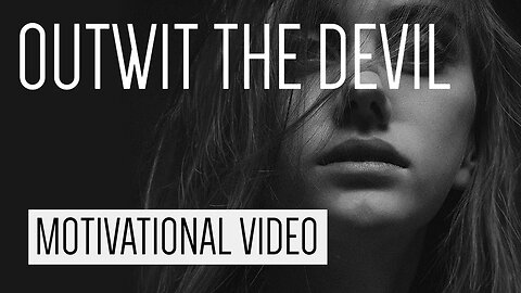 Motivational Video | Outwit the Devil | Listen Every Day
