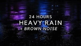 Heavy Rain for 24 Hours with Brown Noise to Sleep Fast, Block Noises & Relax