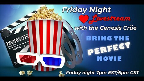 Friday Night Lovestream with the Genesis Crüe: Bring the Perfect Movie!