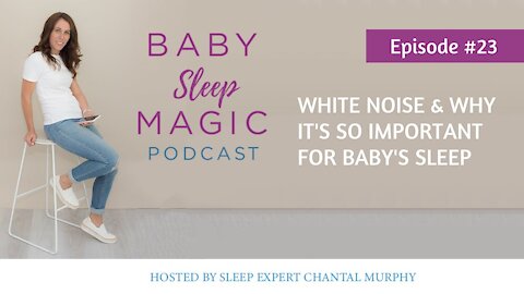 023: White Noise & Why It's So Important For Baby's Sleep with Chantal Murphy Baby Sleep Magic
