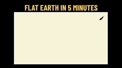 Flat earth in 5 Minutes