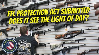 FFL Protection Act Submitted! Does It See The Light Of Day?