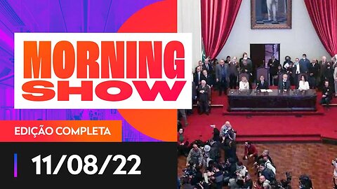 CARTA EM DEFESA DA DEMOCRACIA SERÁ LIDA HOJE - MORNING SHOW - 11/08/22