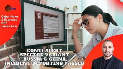 Conti Alert, Spectre Variant, Russia & China, Incident reporting Passed