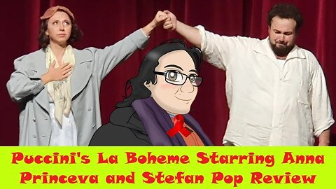 Puccini's La Boheme Starring Anna Princeva and Stefan Pop Review