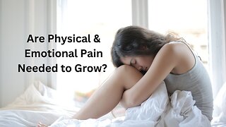 Are Physical & Emotional Pain Needed to Grow? ∞The 9D Arcturian Council, by Daniel Scranton