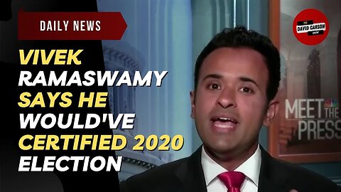 Ramaswamy Says He Would've Certified 2020 Election