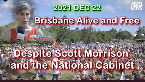 2021 DEC 22 Brisbane Alive and Free despite Scott Morrison and the National Cabinet