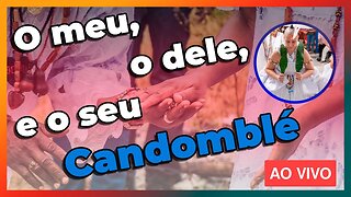 🔴 As visões diferentes sobre o Candomblé - Live#57