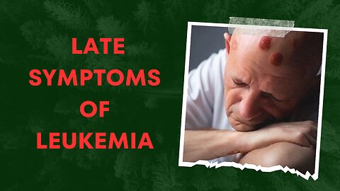 Late symptoms of leukemia