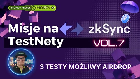 Misje na zkSync - Trzy Testnety Misja 7 - możliwy AirDrop