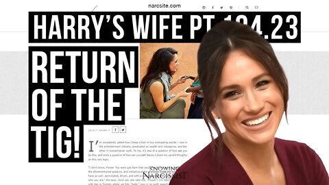 Meghan Markle : Harry´s Wife 104.23 Return of the Tig