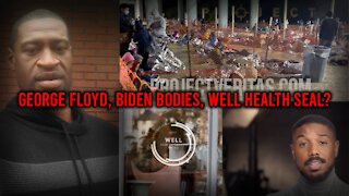 GEORGE FLOYD, BIDEN BODIES, WELL HEALTH SEAL?