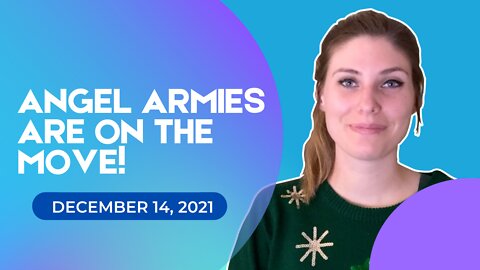 Angel Armies Are On The Move (December 14, 2021)