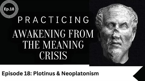 Awakening Practice Episode 18- Plotinus & Neoplatonism