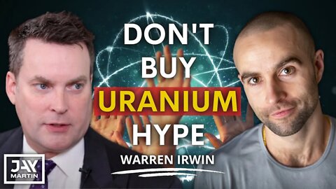 There is No Shortage of Uranium, Don't Buy the Hype: Warren Irwin