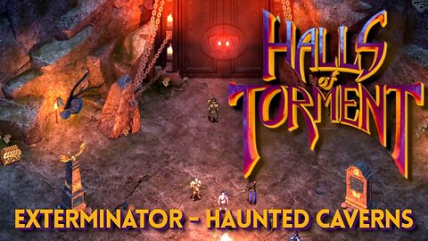 Halls of Torment - Exterminator - Haunted Caverns (No Commentary)