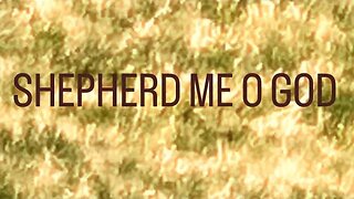 Shepherd me o God