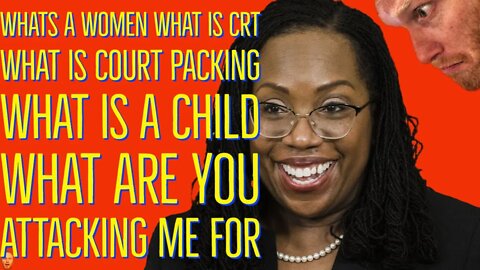 Judge Ketanji Brown Jackson Cant Define ‘Woman, CRT, AND WHAT IS COURT PACKING