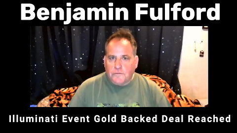 Benjamin Fulford: Illuminati Faustian Pact Event Gold Backed