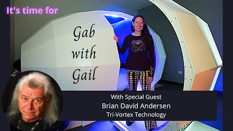 Gab with Gail, featuring Brian David Andersen of Tri-Vortex Technology