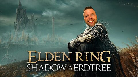 ELDEN RING Shadow of the Erdtree - Getting Prepped! #RumbleTakeover