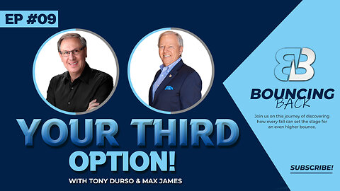 Your Third Option! | Tony DUrso & Max James | Entrepreneur | Bouncing Back Podcast 09