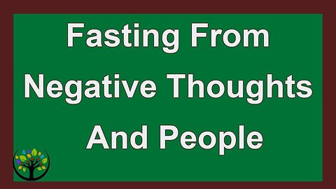 The Power Of Fasting From Negativity